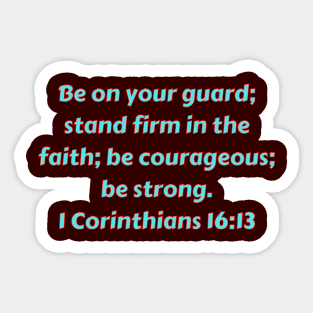 Bible Verse 1 Corinthians 16:13 Sticker